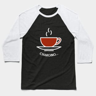 Charging... - Coffee Mug Baseball T-Shirt